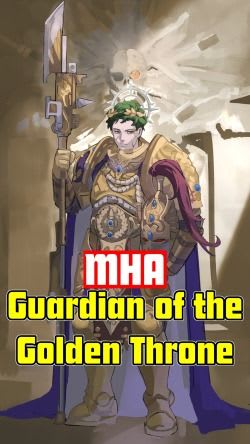 MHA: Guardian of the Golden Throne