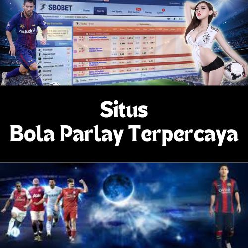 BOLA PARLAY | AGEN TARUHAN PARLAY & SITUS BOLA TERPERCAYA