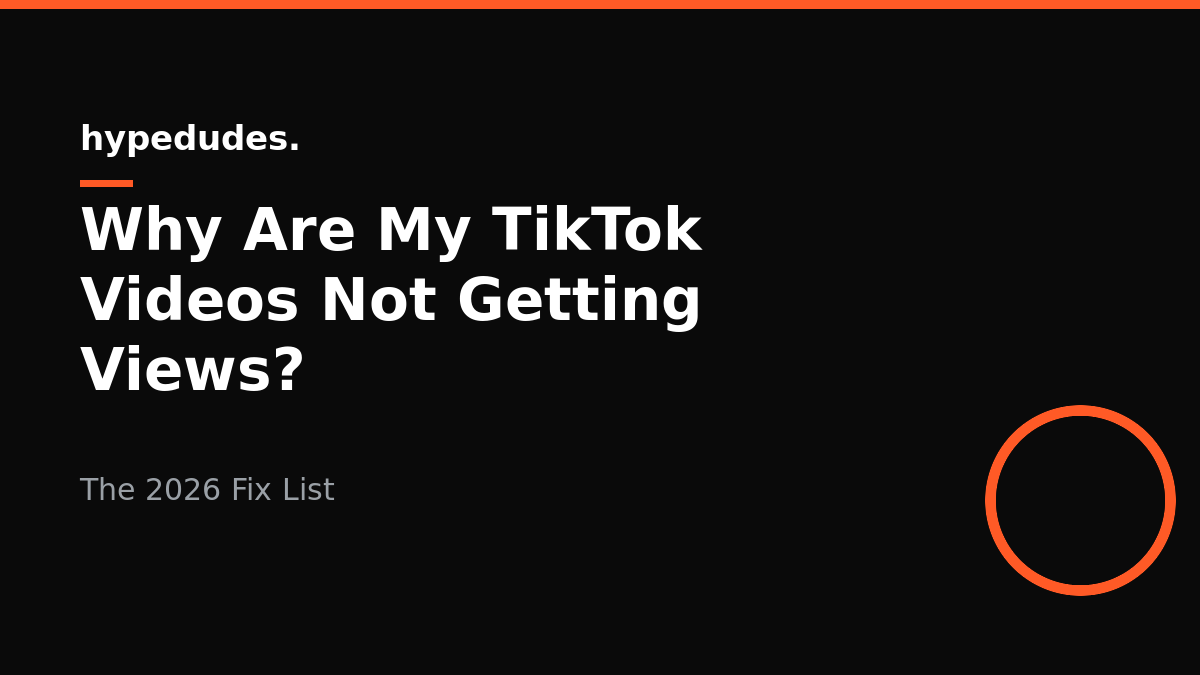 Why Are My TikTok Videos Not Getting Views? The 2026 Fix List