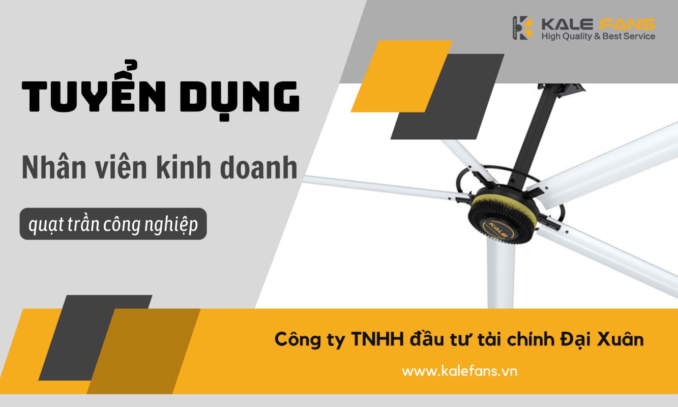 TUYỂN DỤNG NHÂN VIÊN KINH DOANH QUẠT TRẦN CÔNG NGHIỆP KALE FANS 1