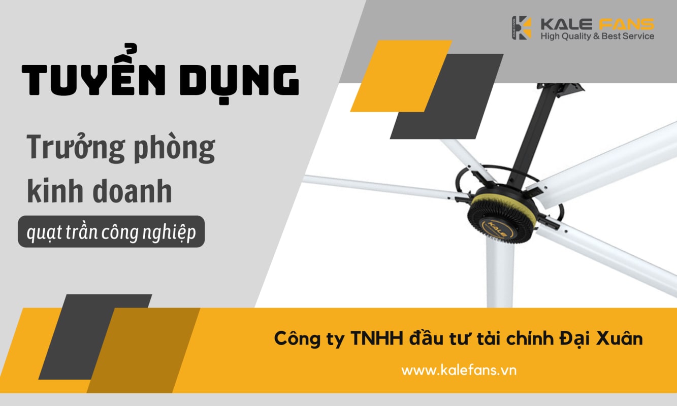 TUYỂN DỤNG TRƯỞNG PHÒNG KINH DOANH QUẠT TRẦN CÔNG NGHIỆP KALE FANS 2