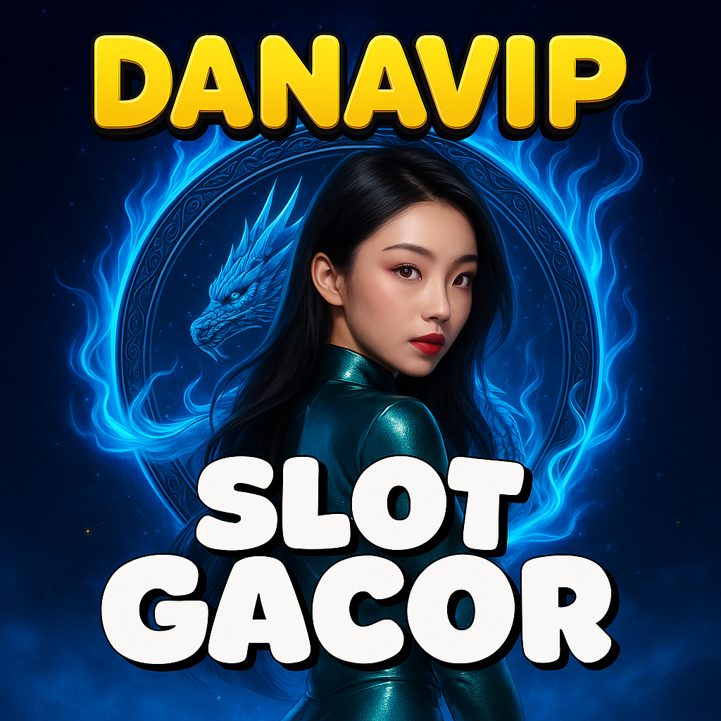 DANAVIP Situs Game Terbaru v20.1 Download & Mainkan Sekarang