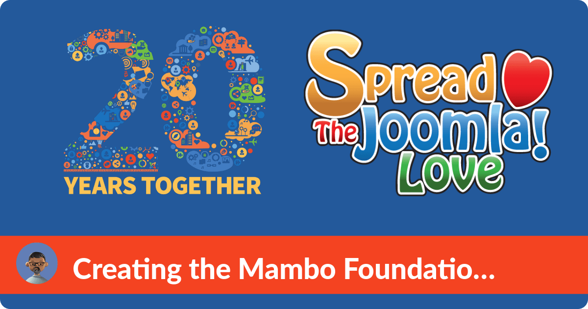 Amambo Creating the Mambo Foundation - Page 3 - Spread the Joomla Love