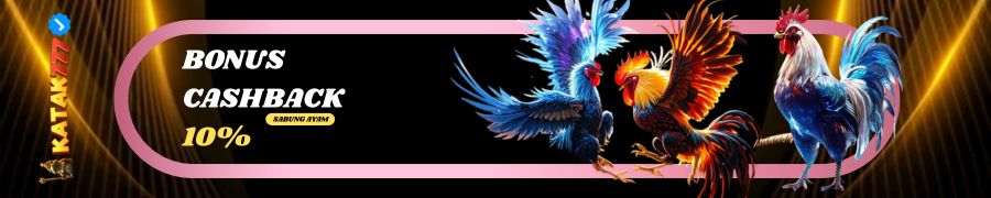 BONUS CASHBACK 10% (SABUNG AYAM)
