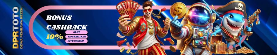 BONUS CASHBACK 10% (SLOT, TEMBAK IKAN, LIVEGAMES)