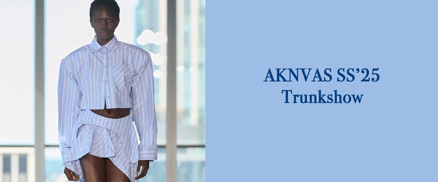 AKNVAS SS ‘25 Trunkshow