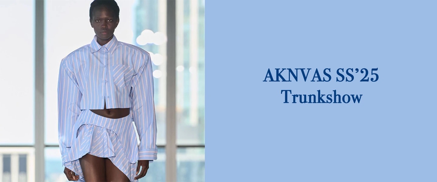AKNVAS SS ‘25 Trunkshow