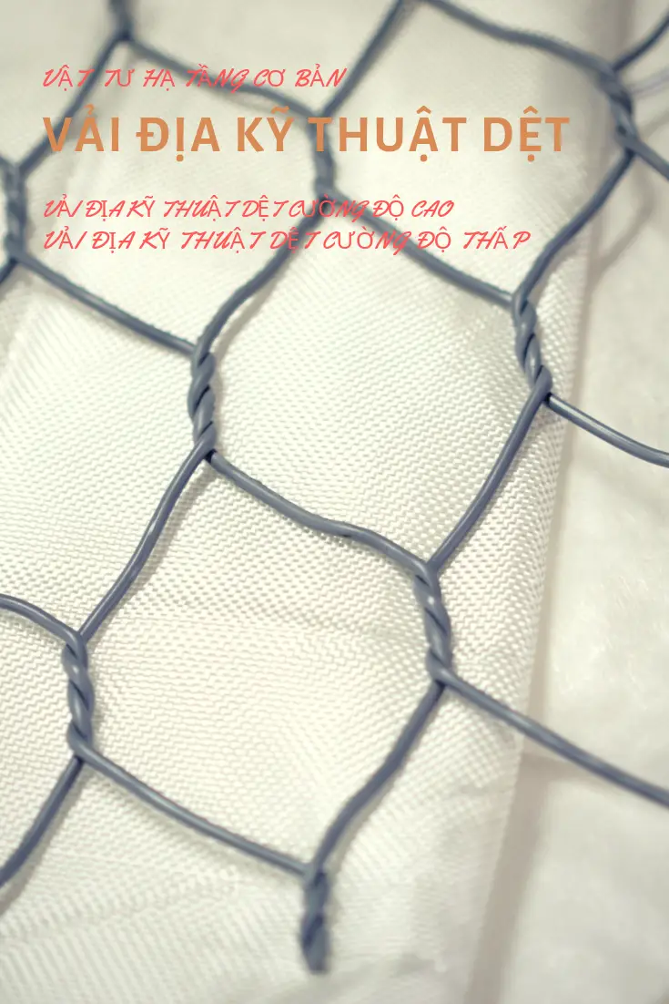 8 loại vải địa kỹ thuật dệt GET - Báo giá tham khảo cho dự án mới nhất năm 2021