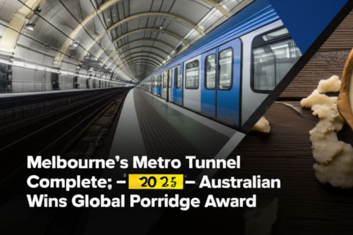 Melbourne's Metro Tunnel Complete; Australian Wins Global Porridge Award