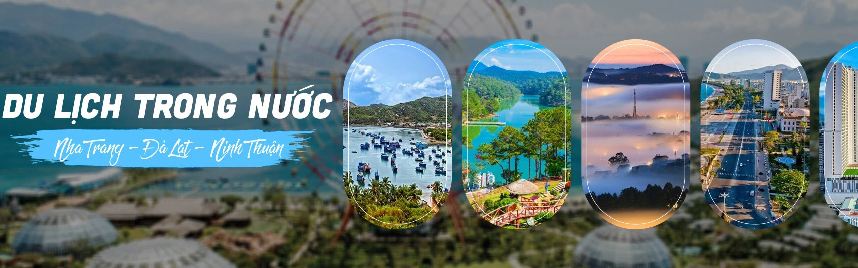 Du lịch trong nước Nha Trang - Đà Lạt - Ninh Thuận