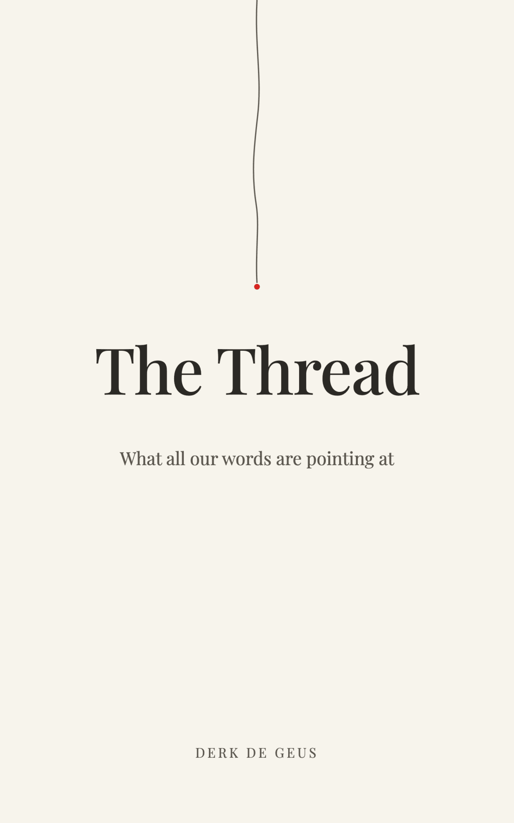 The Thread — What all our words are pointing at