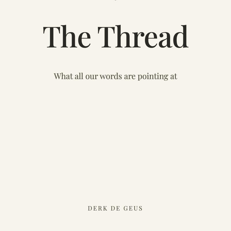 The Thread — What all our words are pointing at