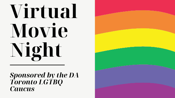 rainbow pride flag "virtual movie night" sponsored by DA Toronot LGBTQ Caucus