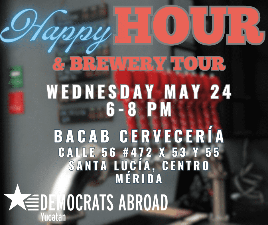 Democrats Abroad Yucatán Happy Hour & Brewery Tour May 24