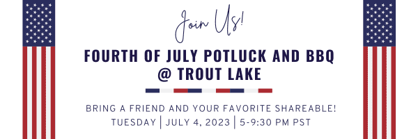 July 4th BBQ at Trout Lake 5-9:30pm