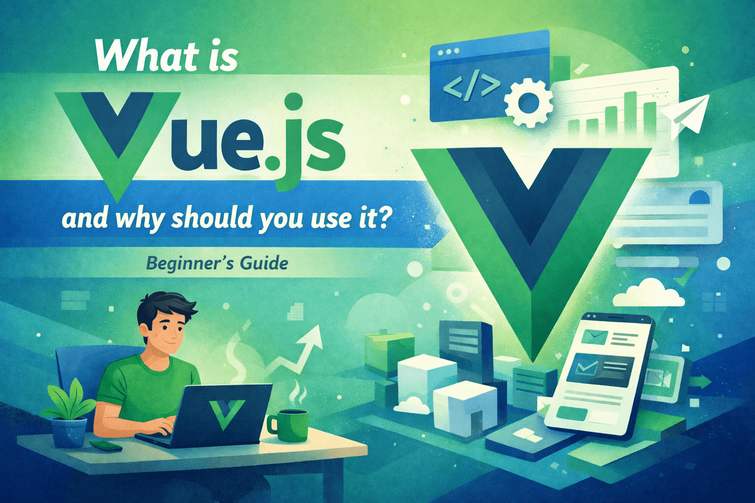 What is Vue.js and Why Should You Use It?