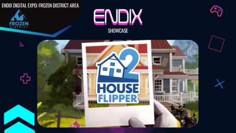 Frozen District Highlights House Flipper 2 at Endix 2026 Event
