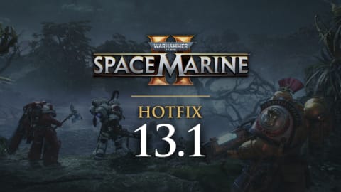 Warhammer 40,000: Space Marine 2 Hotfix 13.1 Patch Notes 2026