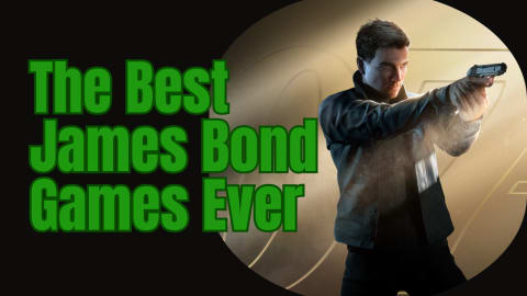 007 First Light Release Date and Best James Bond Games of 2026