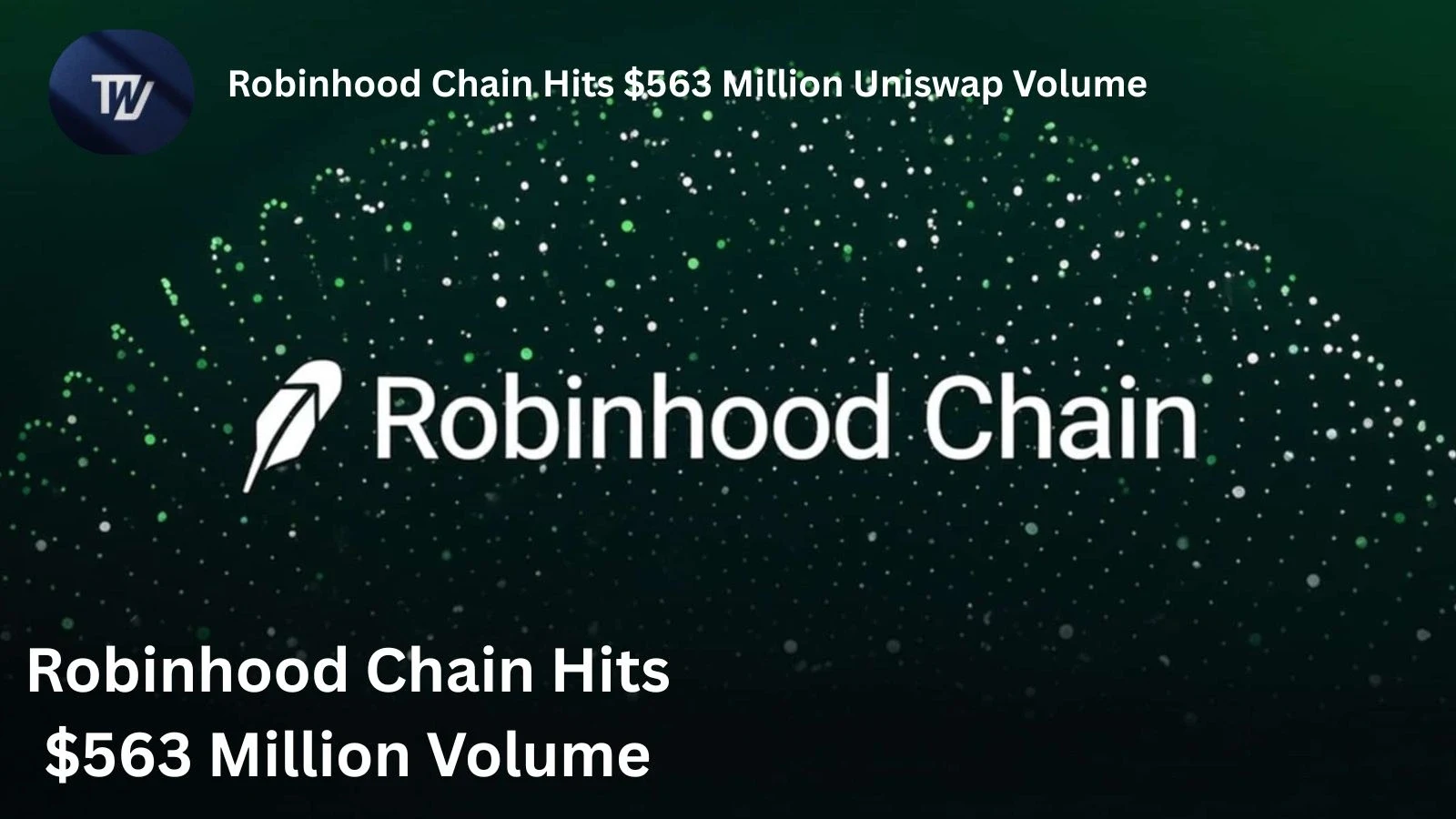 Robinhood Chain Hits $563 Million Uniswap Volume