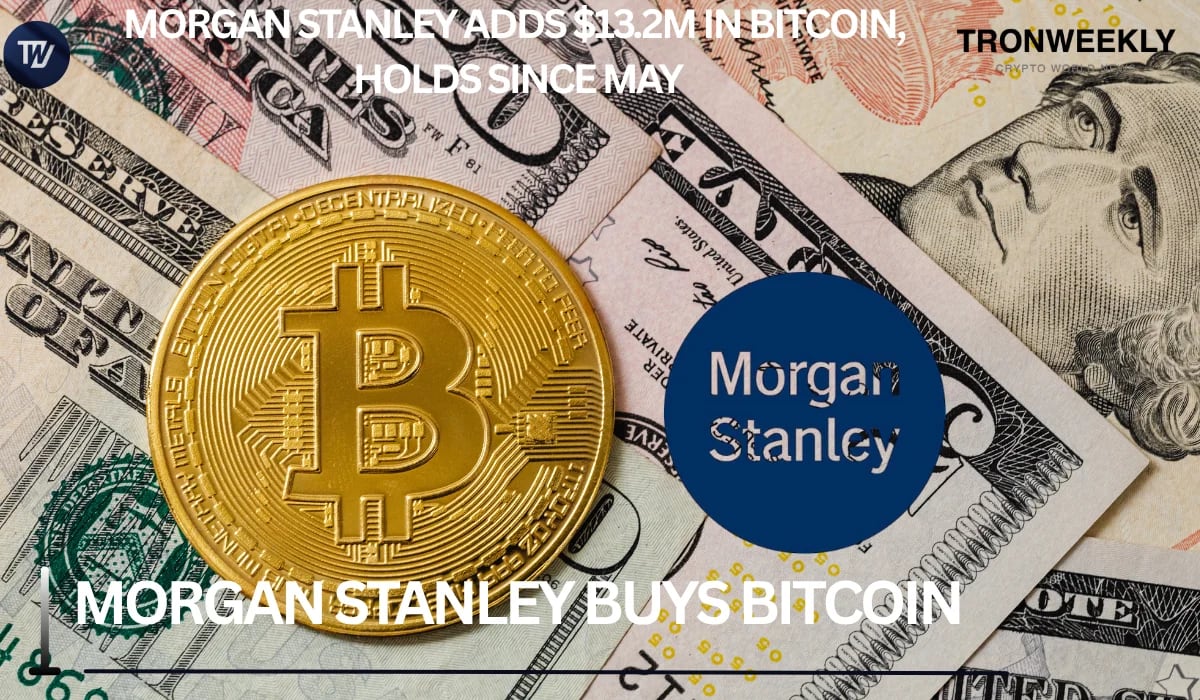 Morgan Stanley Adds $13.2M in Bitcoin, Holds Since May