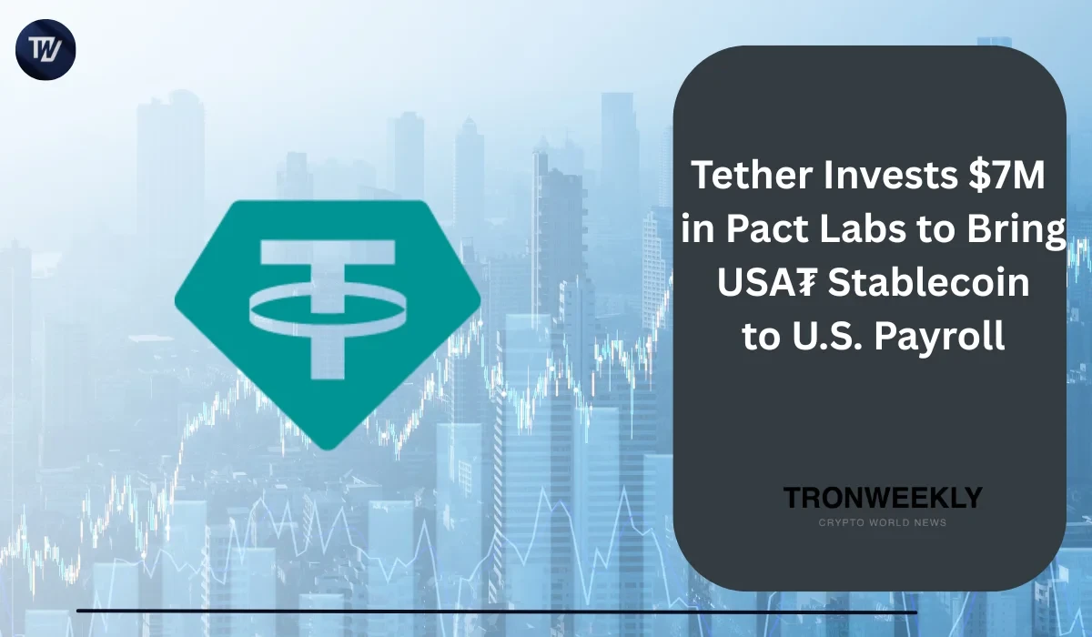 Tether Invests $7M in Pact Labs to Bring USA₮ Stablecoin to U.S. Payroll