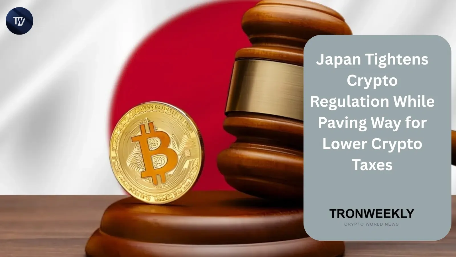 Japan Tightens Crypto Regulation While Paving Way For Lower Crypto Taxes