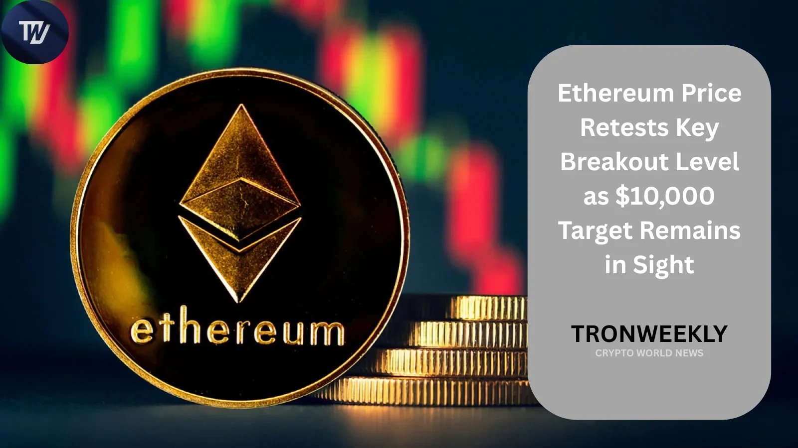 Ethereum Price Retests Key Breakout Level As $10,000 Target Remains In Sight