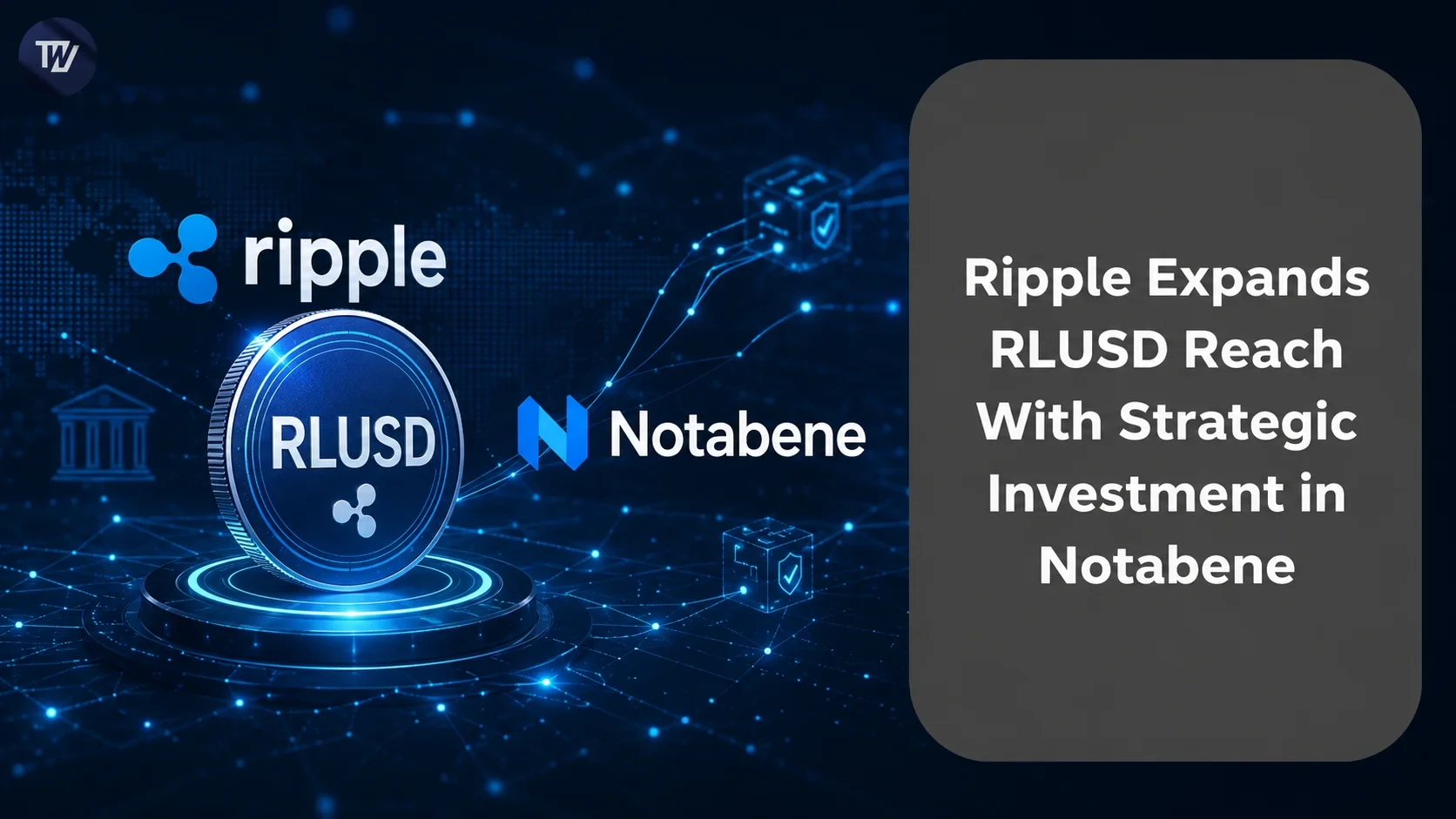 Ripple Expands RLUSD Reach With Strategic Investment in Notabene