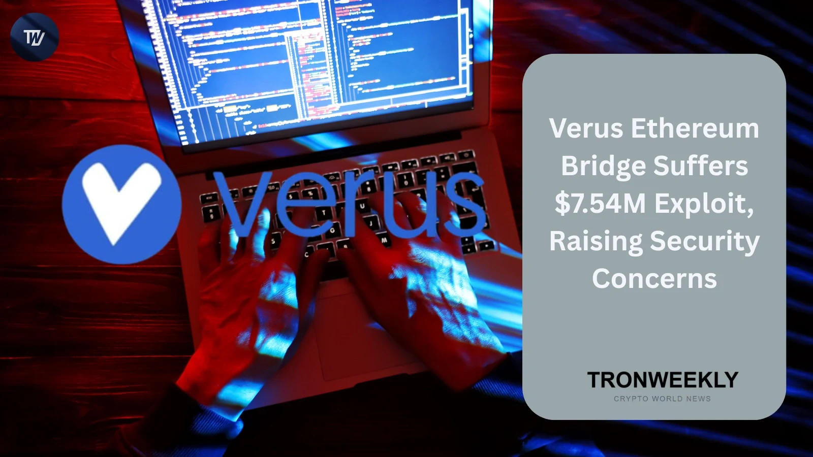 Verus Ethereum Bridge Suffers $7.54M Exploit, Raising Security Concerns