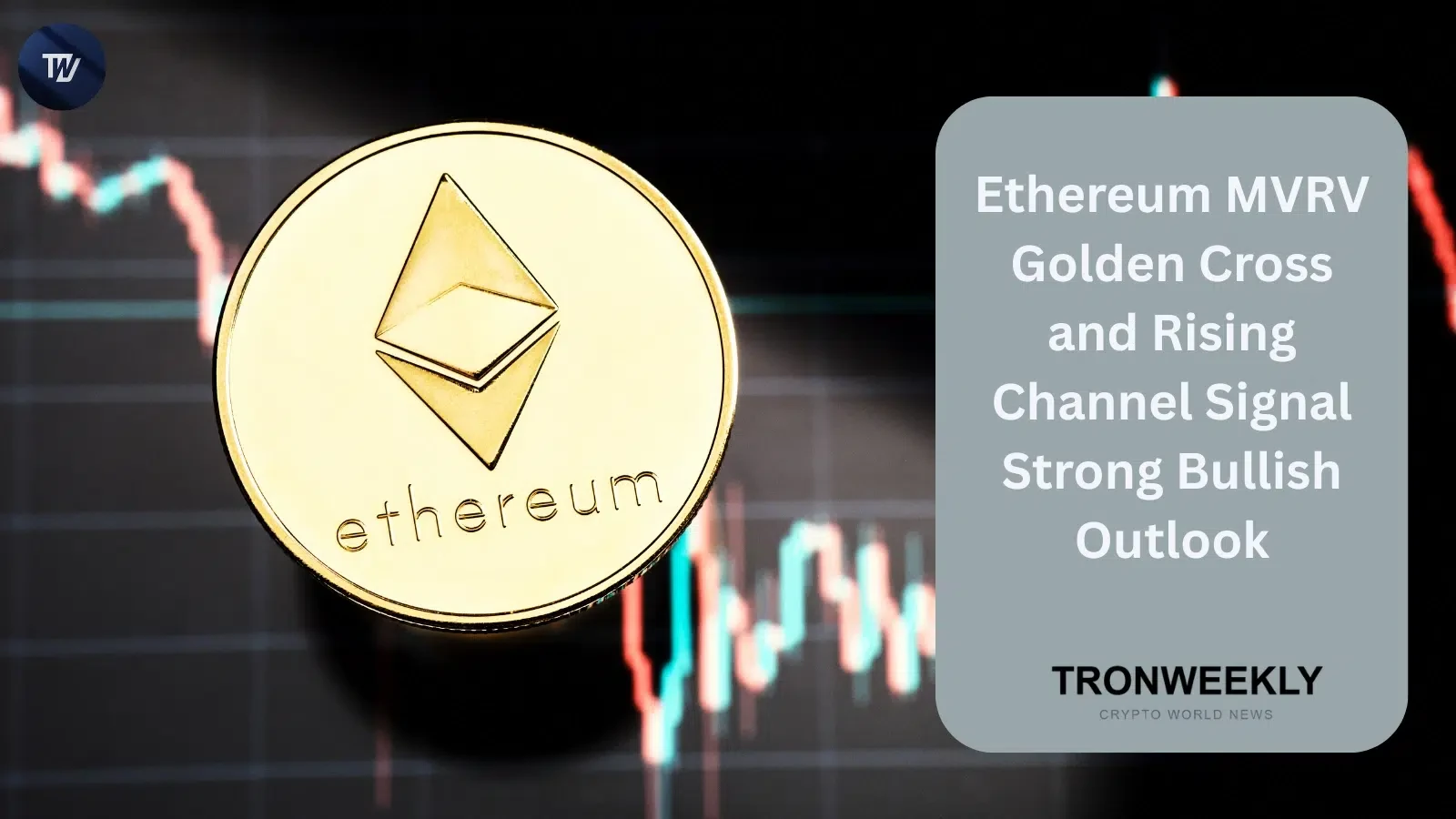 Ethereum MVRV Golden Cross And Rising Channel Signal Strong Bullish Outlook