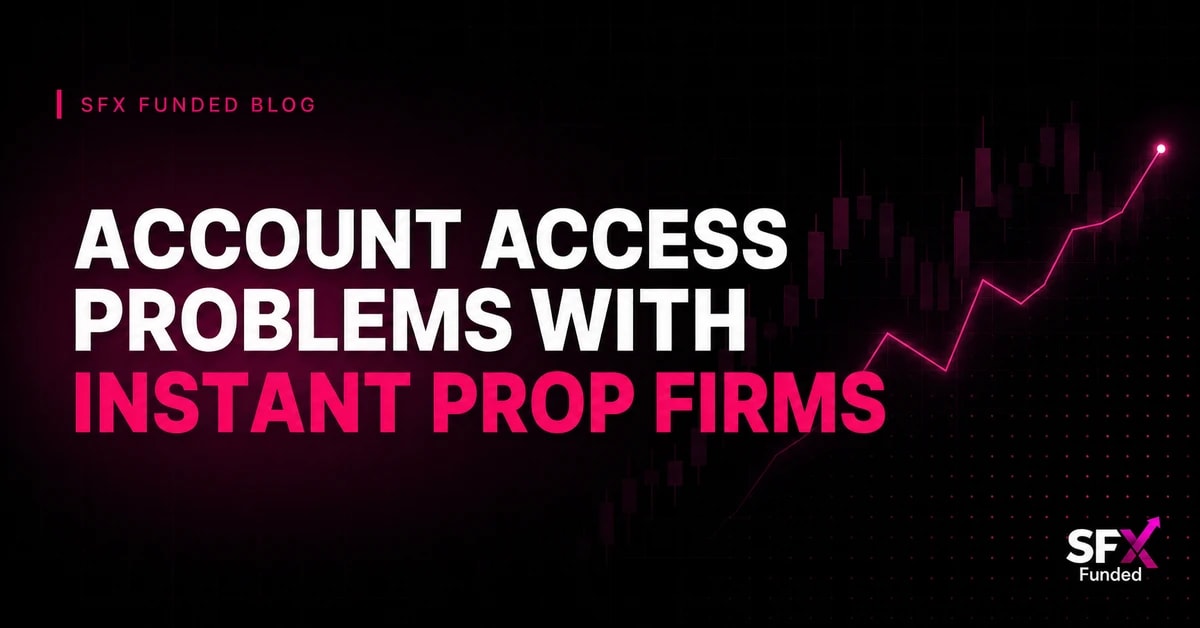 Account Access Problems with Instant Prop Firms