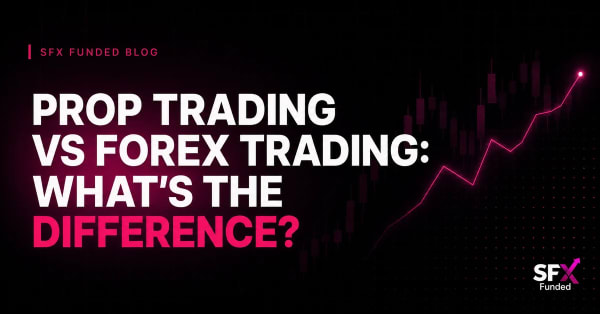 Prop Trading vs Forex Trading: What's the Difference?