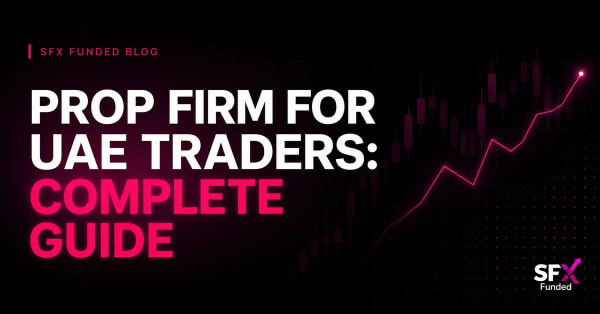 Prop Firm UAE Guide: What Dubai Traders Need to Know