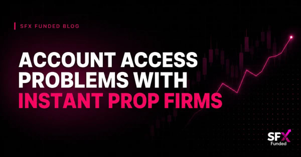 Account Access Problems with Instant Prop Firms
