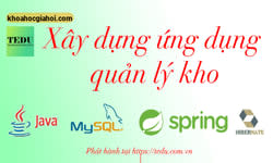 Khóa Học Xây Dựng Ứng Dụng Quản Lý Kho Với Java Spring Boot, Hibernate Và Mysql Cùng Tedu