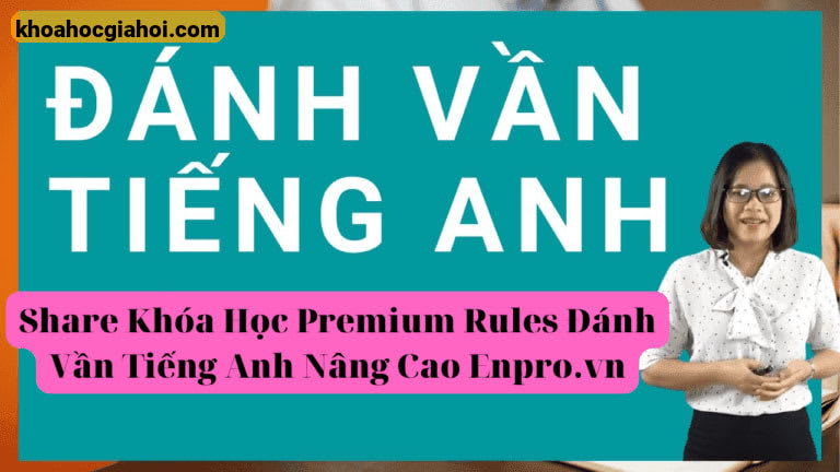 Khóa Học Premium Rules Đánh Vần Tiếng Anh Nâng Cao Enpro.vn