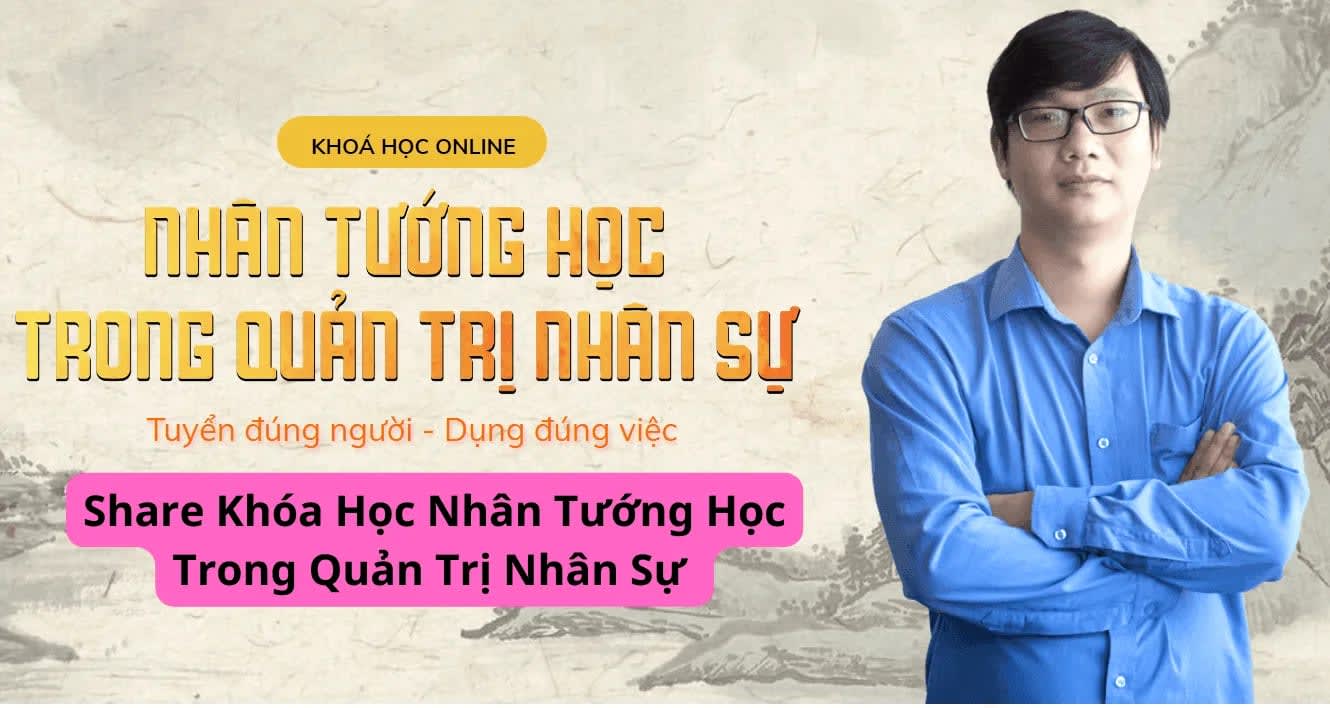 Share Khóa Học Nhân Tướng Học Trong Quản Trị Nhân Sự