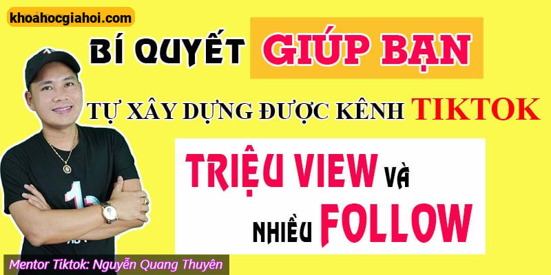 Bí Quyết Giúp Bạn Xây Dựng Được Kênh Tiktok Triệu View – Nhiều Follow