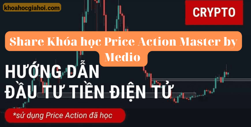 Khoá Học Price Action Master By Medio