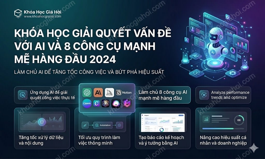 Khóa Học Giải Quyết Vấn Đề Với AI Và 8 Công Cụ Mạnh Mẽ Hàng Đầu 2024