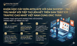 Khóa Học Cày Đơn Affiliate Với Sàn Shopee – Tạo Thu Nhập Với Tiếp Thị Liên Kết Trên Sàn Tmđt Có Traffic Cao Nhất Việt Nam Cùng Eric Trần