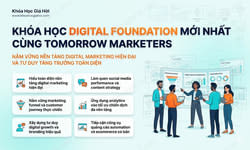 Khóa Học Digital Foundation Mới Nhất Cùng Tomorrow Marketers