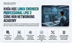 Khóa Học Linux Engineer Professional (LPIC-2) Cùng NGN Networking Academy