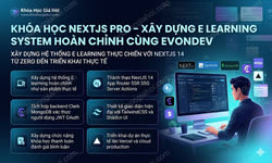 Khóa Học Nextjs Pro – Xây Dựng E Learning System Hoàn Chỉnh Cùng Evondev