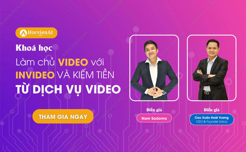 Khóa Học Làm Chủ Video Với Invideo Và Kiếm Tiền Từ Dịch Vụ Video Cùng Hocvienai
