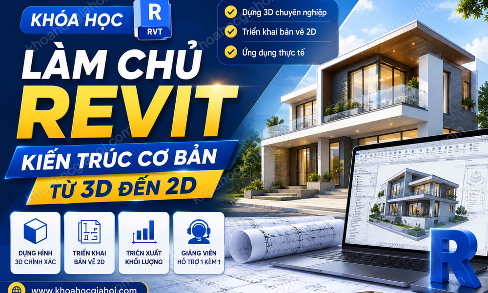 Khóa Học Làm Chủ Revit Kiến Trúc Cơ Bản Từ 3d Đến 2d