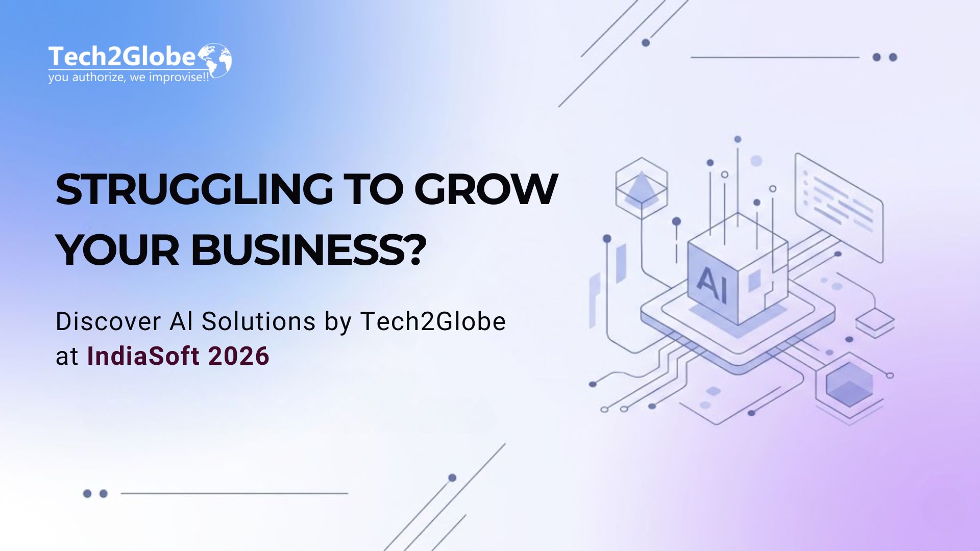 Struggling to Grow Your Business? See How AI Solutions by Tech2Globe Can Help at IndiaSoft 2026