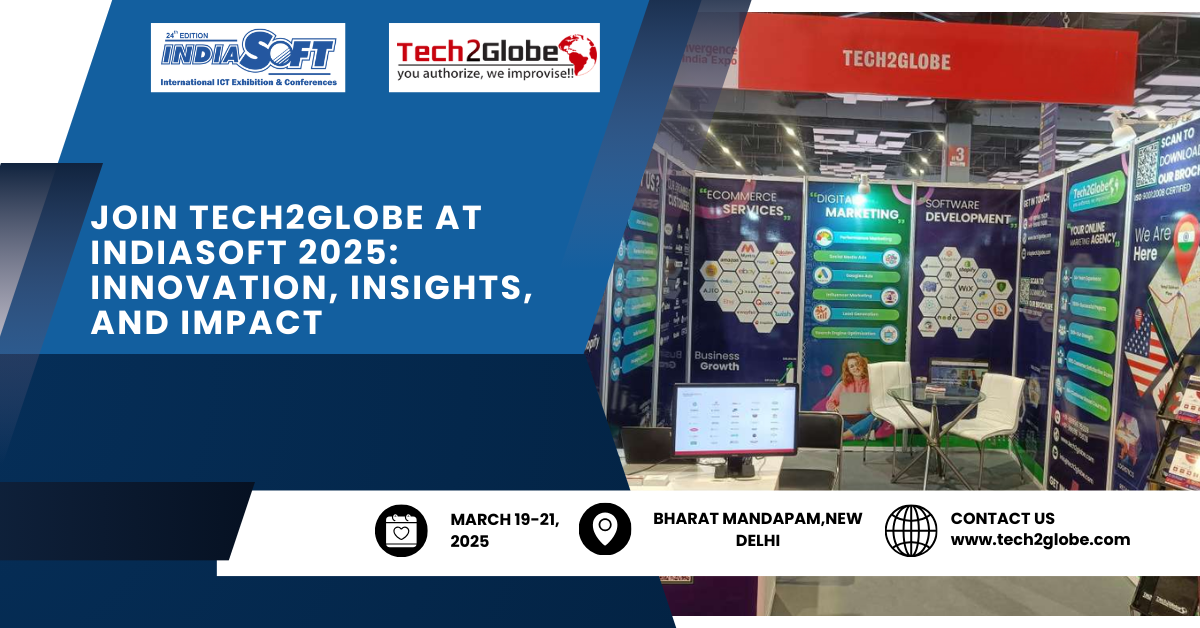 Join Tech2Globe at IndiaSoft 2025: Innovation, Insights, and Impact