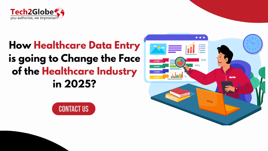 How Healthcare Data Entry is going to Change the Face of the Healthcare Industry in 2025?